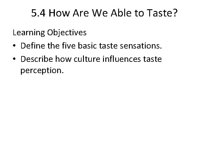 5. 4 How Are We Able to Taste? Learning Objectives • Define the five 5. 4 How Are We Able to Taste? Learning Objectives • Define the five