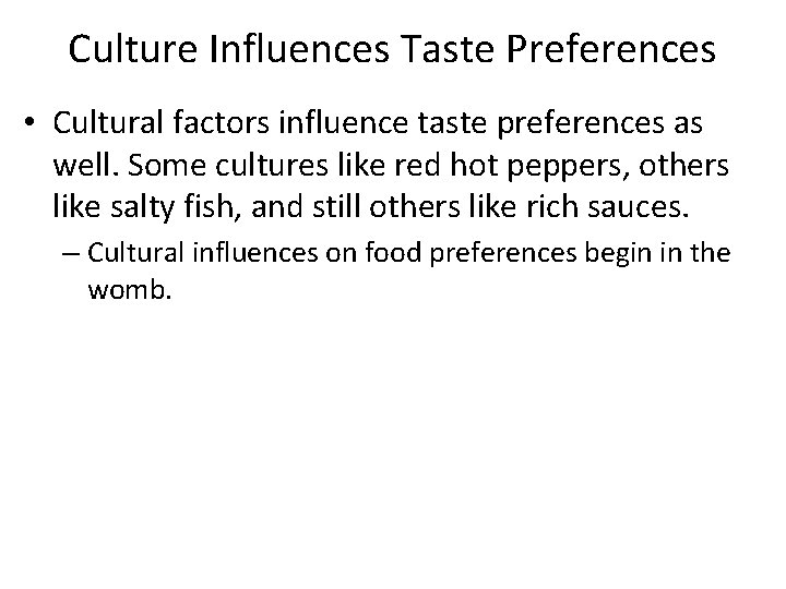 Culture Influences Taste Preferences • Cultural factors influence taste preferences as well. Some cultures Culture Influences Taste Preferences • Cultural factors influence taste preferences as well. Some cultures