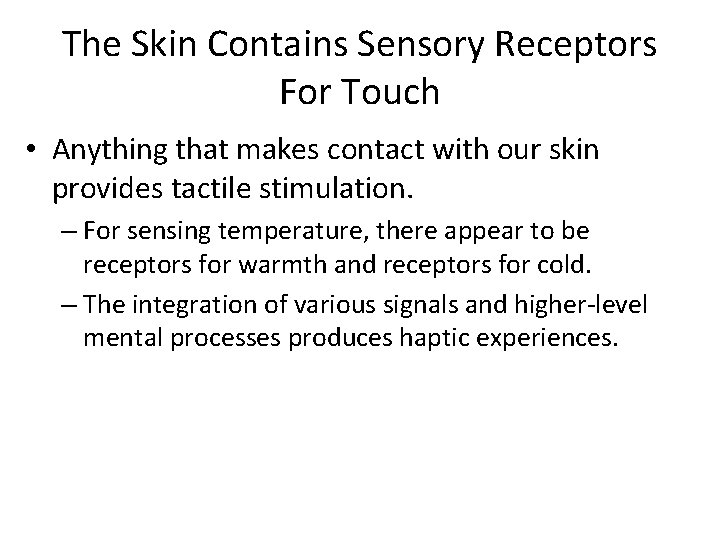 The Skin Contains Sensory Receptors For Touch • Anything that makes contact with our The Skin Contains Sensory Receptors For Touch • Anything that makes contact with our