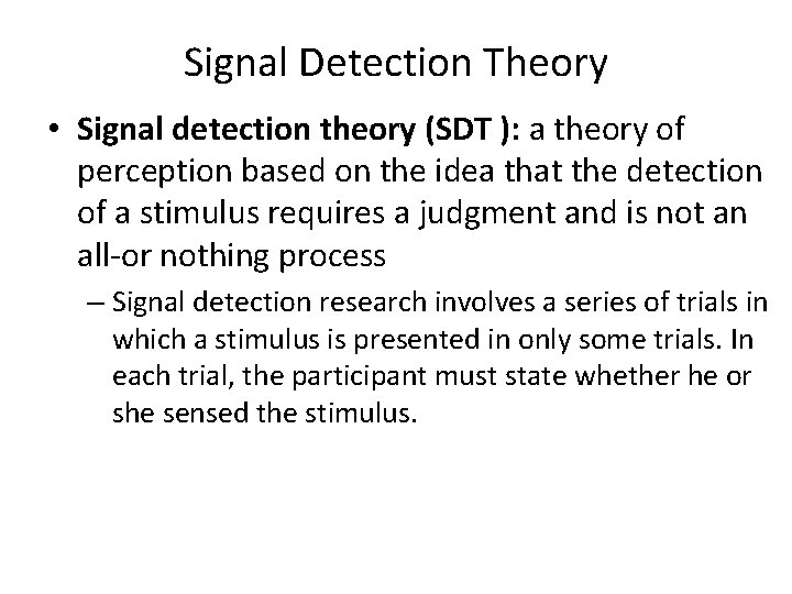 Signal Detection Theory • Signal detection theory (SDT ): a theory of perception based Signal Detection Theory • Signal detection theory (SDT ): a theory of perception based