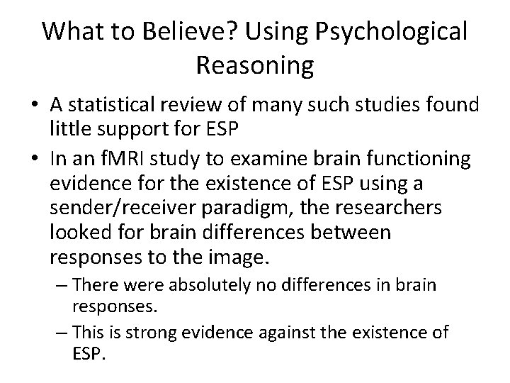What to Believe? Using Psychological Reasoning • A statistical review of many such studies What to Believe? Using Psychological Reasoning • A statistical review of many such studies