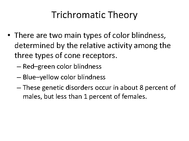 Trichromatic Theory • There are two main types of color blindness, determined by the Trichromatic Theory • There are two main types of color blindness, determined by the