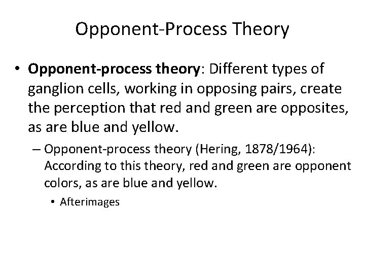 Opponent-Process Theory • Opponent-process theory: Different types of ganglion cells, working in opposing pairs, Opponent-Process Theory • Opponent-process theory: Different types of ganglion cells, working in opposing pairs,