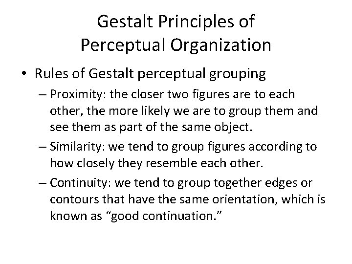 Gestalt Principles of Perceptual Organization • Rules of Gestalt perceptual grouping – Proximity: the Gestalt Principles of Perceptual Organization • Rules of Gestalt perceptual grouping – Proximity: the