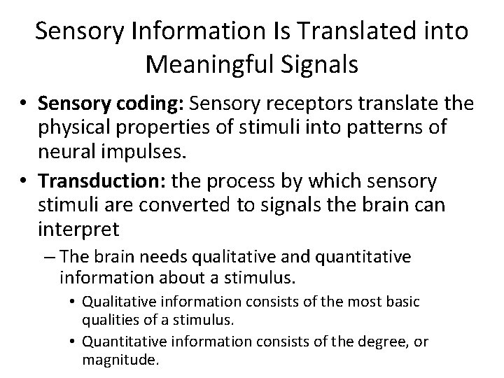 Sensory Information Is Translated into Meaningful Signals • Sensory coding: Sensory receptors translate the Sensory Information Is Translated into Meaningful Signals • Sensory coding: Sensory receptors translate the