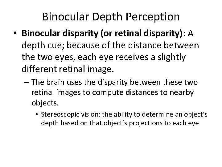 Binocular Depth Perception • Binocular disparity (or retinal disparity): A depth cue; because of Binocular Depth Perception • Binocular disparity (or retinal disparity): A depth cue; because of