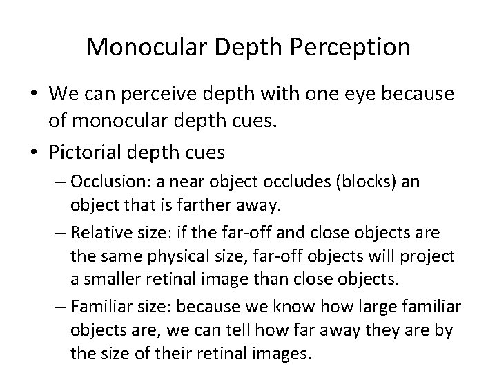 Monocular Depth Perception • We can perceive depth with one eye because of monocular Monocular Depth Perception • We can perceive depth with one eye because of monocular