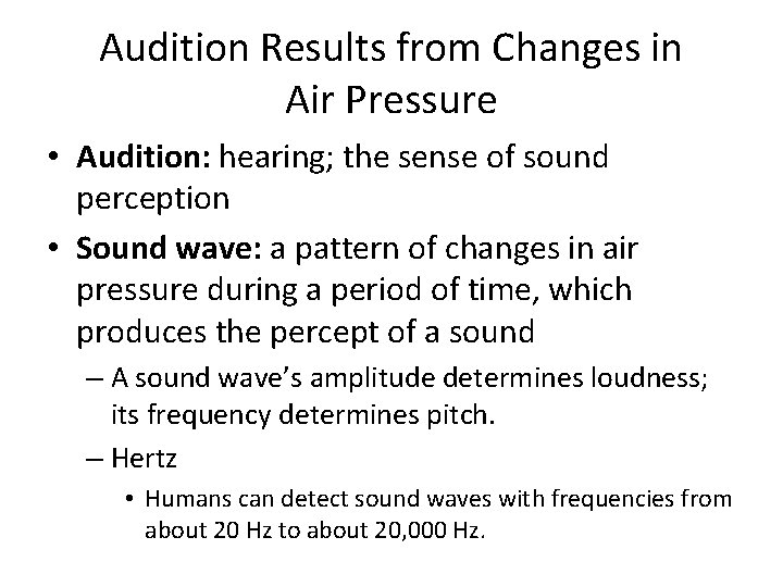 Audition Results from Changes in Air Pressure • Audition: hearing; the sense of sound Audition Results from Changes in Air Pressure • Audition: hearing; the sense of sound