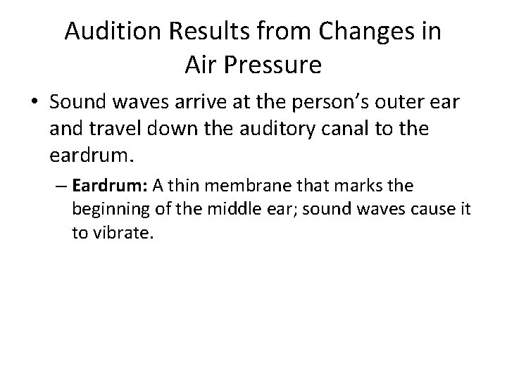Audition Results from Changes in Air Pressure • Sound waves arrive at the person’s Audition Results from Changes in Air Pressure • Sound waves arrive at the person’s