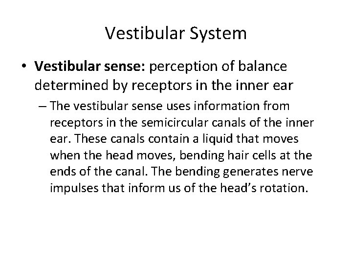 Vestibular System • Vestibular sense: perception of balance determined by receptors in the inner Vestibular System • Vestibular sense: perception of balance determined by receptors in the inner