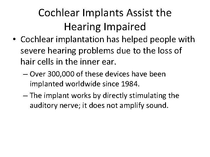 Cochlear Implants Assist the Hearing Impaired • Cochlear implantation has helped people with severe Cochlear Implants Assist the Hearing Impaired • Cochlear implantation has helped people with severe