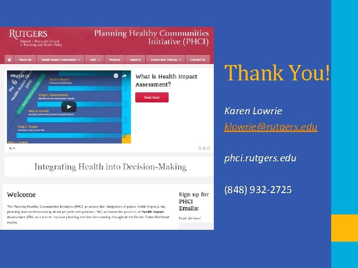 Thank You! Karen Lowrie klowrie@rutgers. edu phci. rutgers. edu (848) 932 -2725 