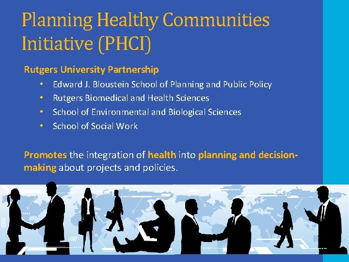 Planning Healthy Communities Initiative (PHCI) Rutgers University Partnership • • Edward J. Bloustein School Planning Healthy Communities Initiative (PHCI) Rutgers University Partnership • • Edward J. Bloustein School