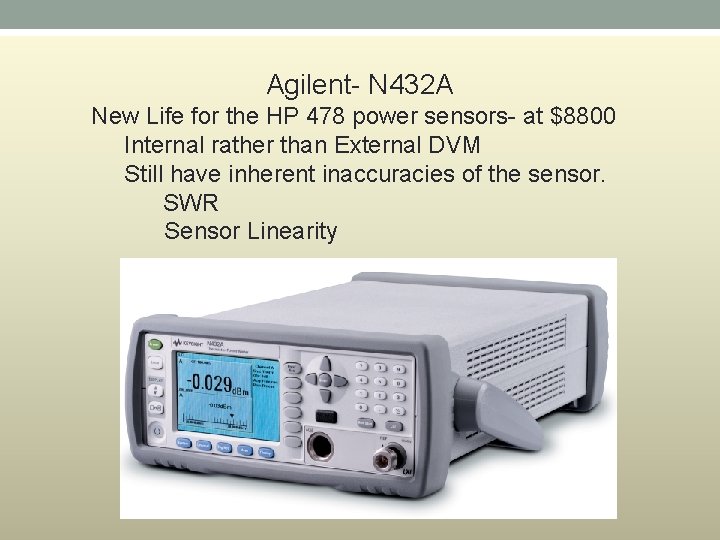 Agilent- N 432 A New Life for the HP 478 power sensors- at $8800 Agilent- N 432 A New Life for the HP 478 power sensors- at $8800