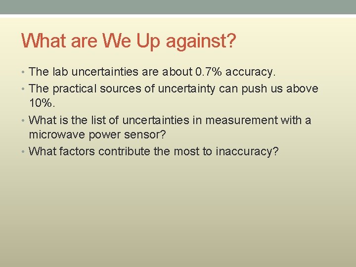 What are We Up against? • The lab uncertainties are about 0. 7% accuracy. What are We Up against? • The lab uncertainties are about 0. 7% accuracy.