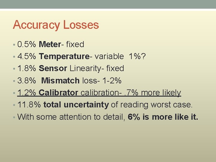 Accuracy Losses • 0. 5% Meter- fixed • 4. 5% Temperature- variable 1%? • Accuracy Losses • 0. 5% Meter- fixed • 4. 5% Temperature- variable 1%? •