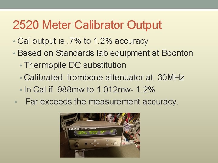 2520 Meter Calibrator Output • Cal output is. 7% to 1. 2% accuracy • 2520 Meter Calibrator Output • Cal output is. 7% to 1. 2% accuracy •