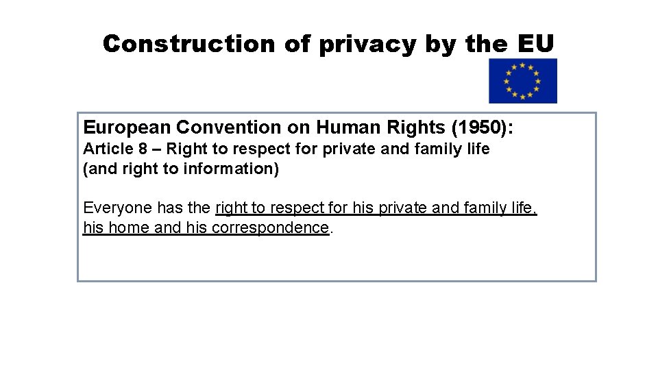 Construction of privacy by the EU European Convention on Human Rights (1950): Article 8