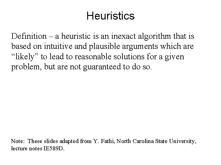 Heuristics Definition – a heuristic is an inexact algorithm that is based on intuitive