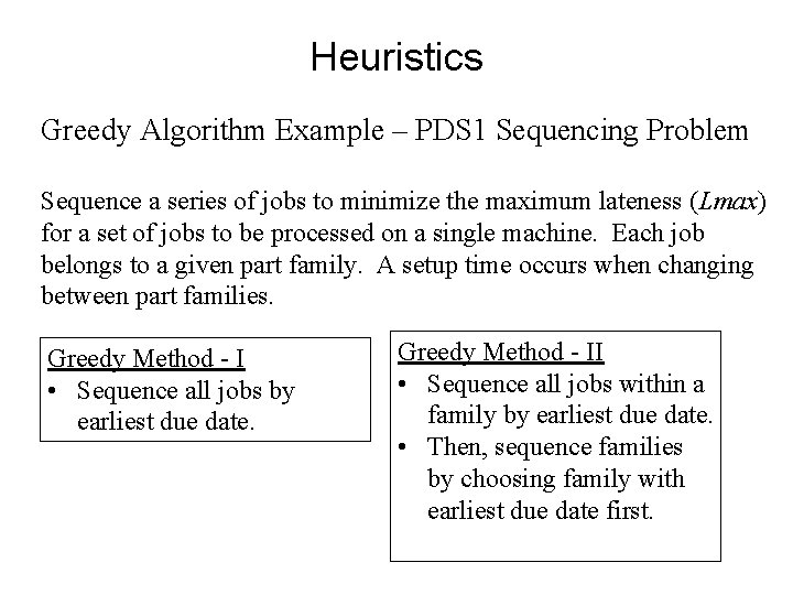 Heuristics Greedy Algorithm Example – PDS 1 Sequencing Problem Sequence a series of jobs