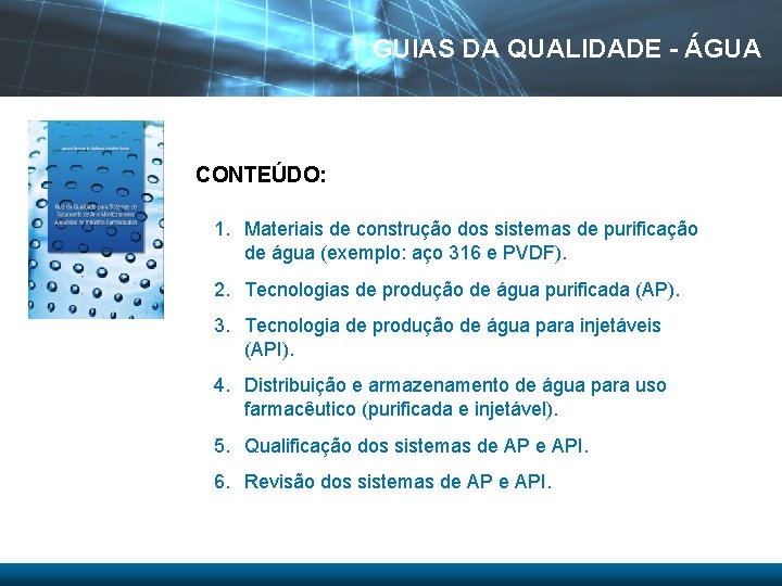 GUIAS DA QUALIDADE - ÁGUA CONTEÚDO: 1. Materiais de construção dos sistemas de purificação