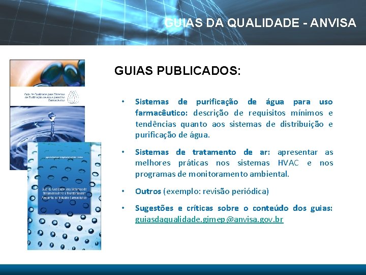 GUIAS DA QUALIDADE - ANVISA GUIAS PUBLICADOS: • Sistemas de purificação de água para