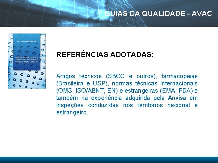 GUIAS DA QUALIDADE - AVAC REFERÊNCIAS ADOTADAS: Artigos técnicos (SBCC e outros), farmacopeias (Brasileira