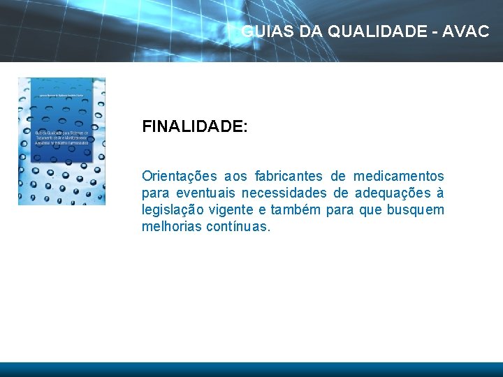 GUIAS DA QUALIDADE - AVAC FINALIDADE: Orientações aos fabricantes de medicamentos para eventuais necessidades