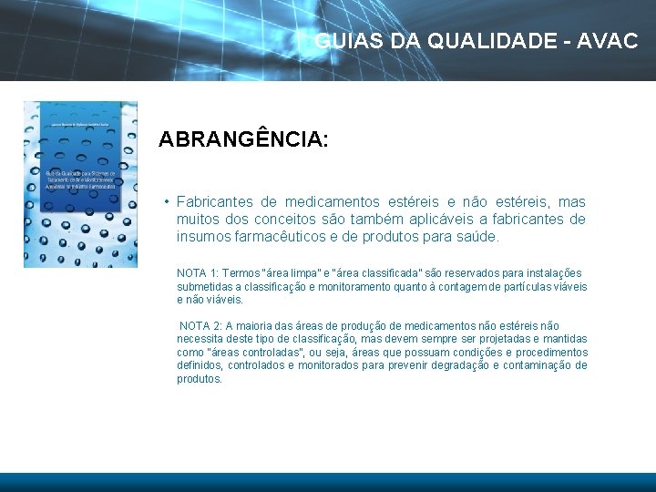 GUIAS DA QUALIDADE - AVAC ABRANGÊNCIA: • Fabricantes de medicamentos estéreis e não estéreis,