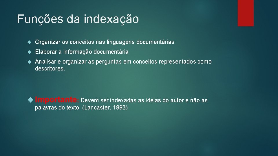 Funções da indexação Organizar os conceitos nas linguagens documentárias Elaborar a informação documentária Analisar