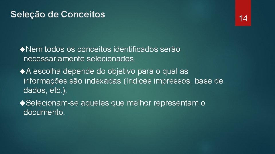 Seleção de Conceitos Nem todos os conceitos identificados serão necessariamente selecionados. A escolha depende