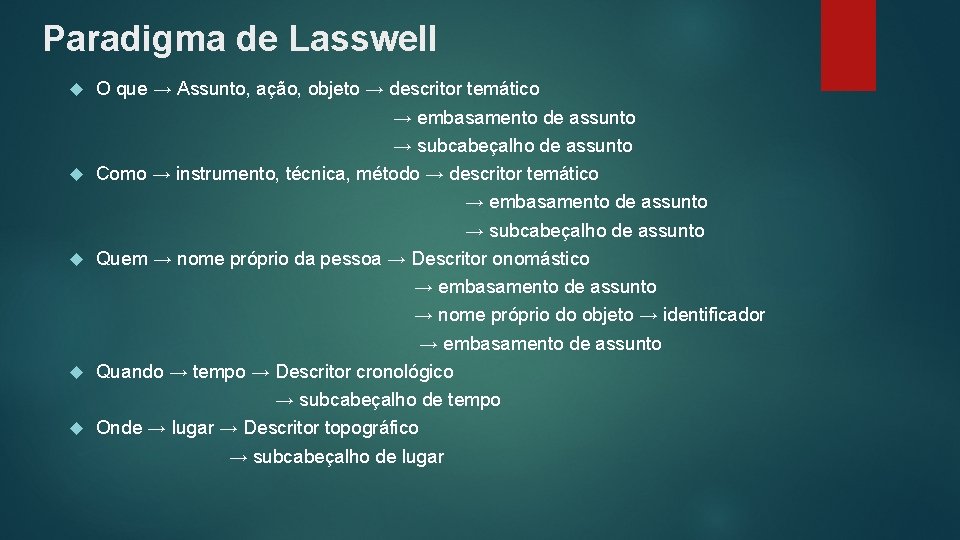 Paradigma de Lasswell O que → Assunto, ação, objeto → descritor temático → embasamento