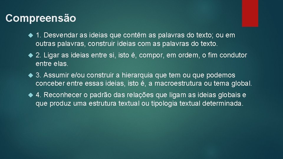 Compreensão 1. Desvendar as ideias que contêm as palavras do texto; ou em outras