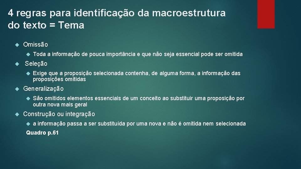 4 regras para identificação da macroestrutura do texto = Tema Omissão Seleção Exige que