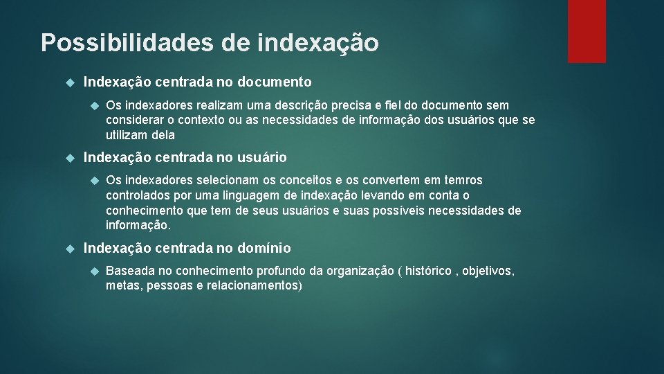 Possibilidades de indexação Indexação centrada no documento Indexação centrada no usuário Os indexadores realizam