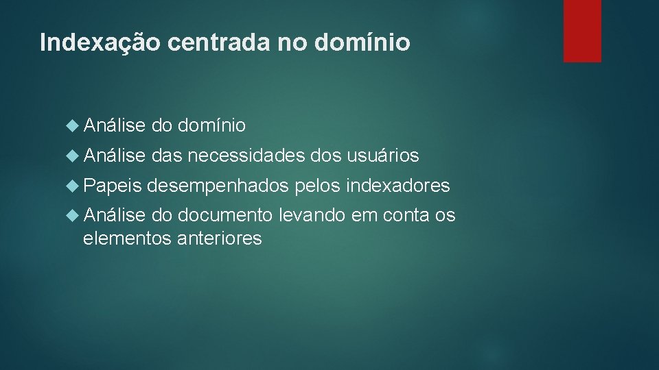 Indexação centrada no domínio Análise das necessidades dos usuários Papeis desempenhados pelos indexadores Análise