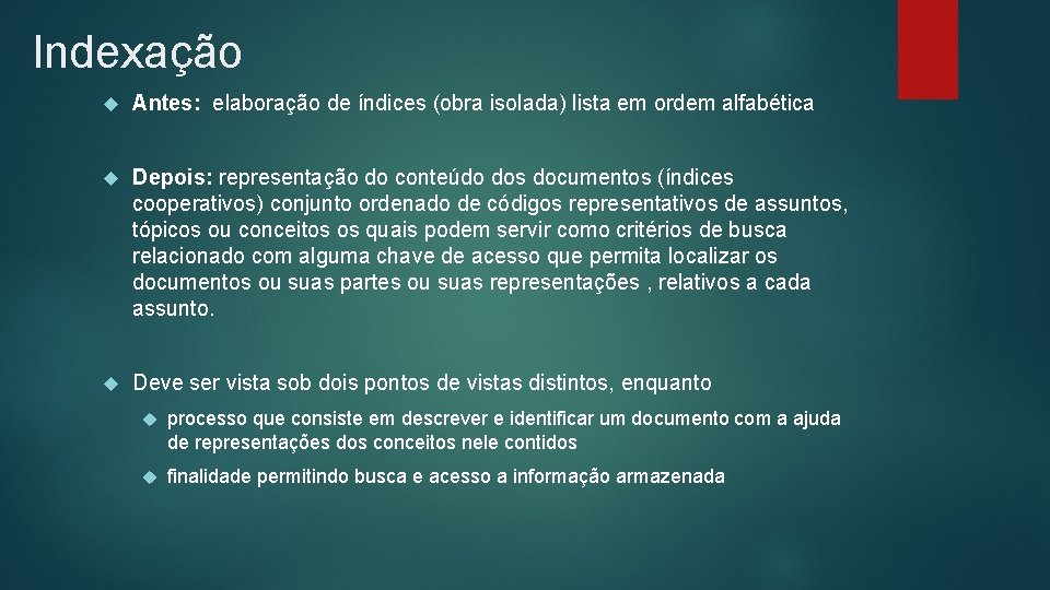 Indexação Antes: elaboração de índices (obra isolada) lista em ordem alfabética Depois: representação do