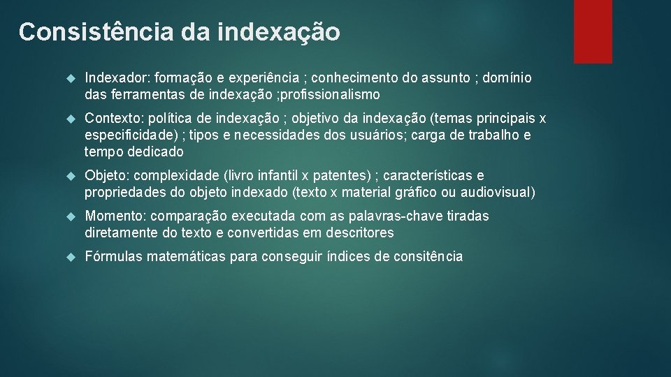 Consistência da indexação Indexador: formação e experiência ; conhecimento do assunto ; domínio das