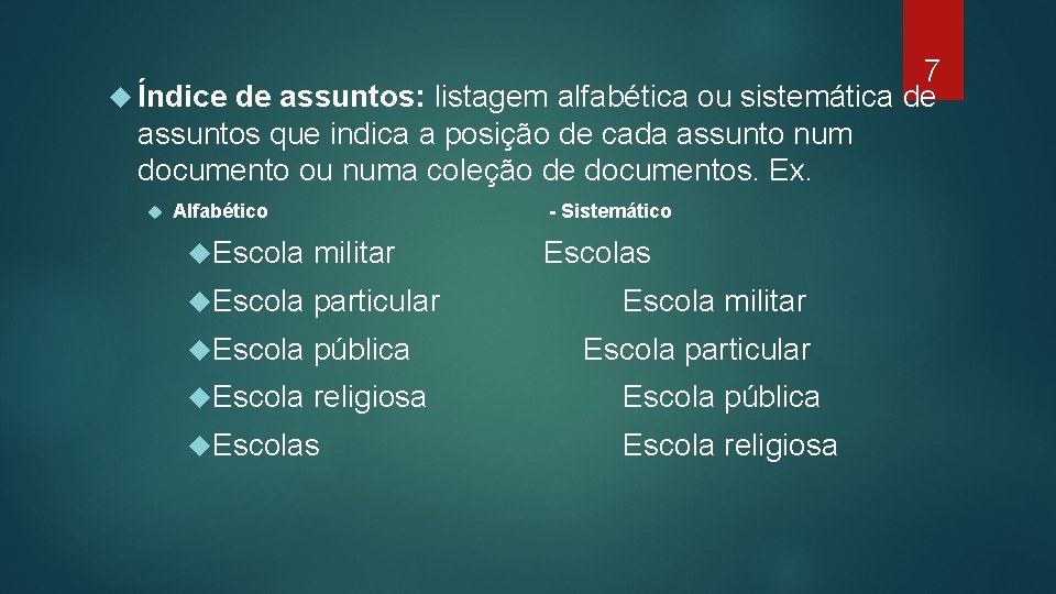 7 Índice de assuntos: listagem alfabética ou sistemática de assuntos que indica a posição