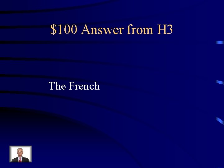 $100 Answer from H 3 The French 