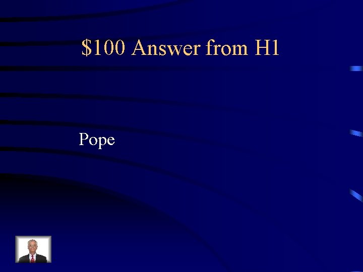 $100 Answer from H 1 Pope 