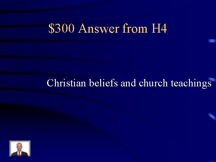 $300 Answer from H 4 Christian beliefs and church teachings 