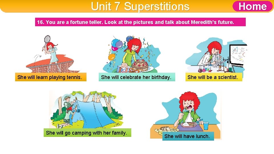 Unit 7 Superstitions 16. You are a fortune teller. Look at the pictures and