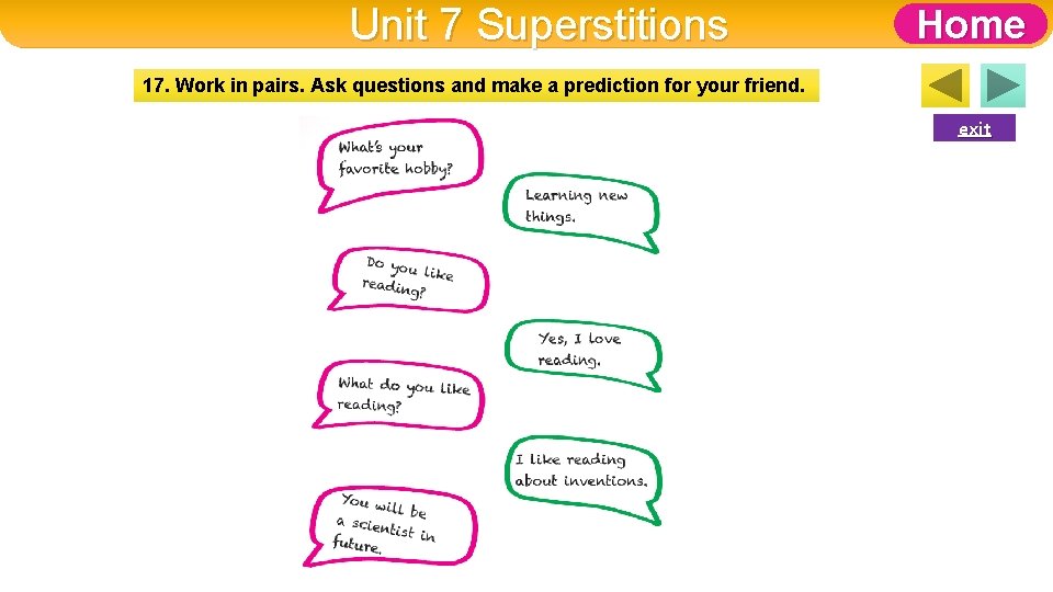 Unit 7 Superstitions Home 17. Work in pairs. Ask questions and make a prediction