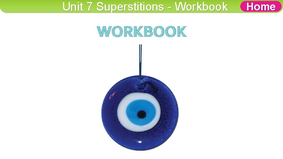 Unit 7 Superstitions - Workbook WORKBOOK Home 