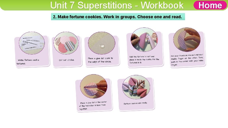 Unit 7 Superstitions - Workbook 2. Make fortune cookies. Work in groups. Choose one