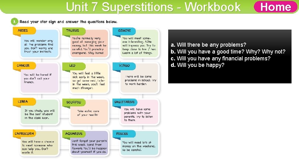 Unit 7 Superstitions - Workbook Home a. Will there be any problems? b. Will