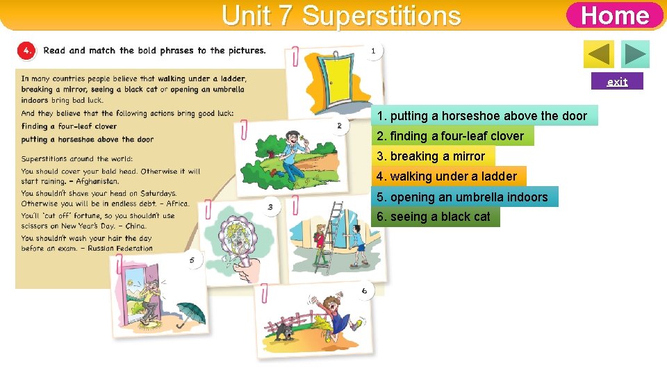 Unit 7 Superstitions Home exit 1. putting a horseshoe above the door 2. finding