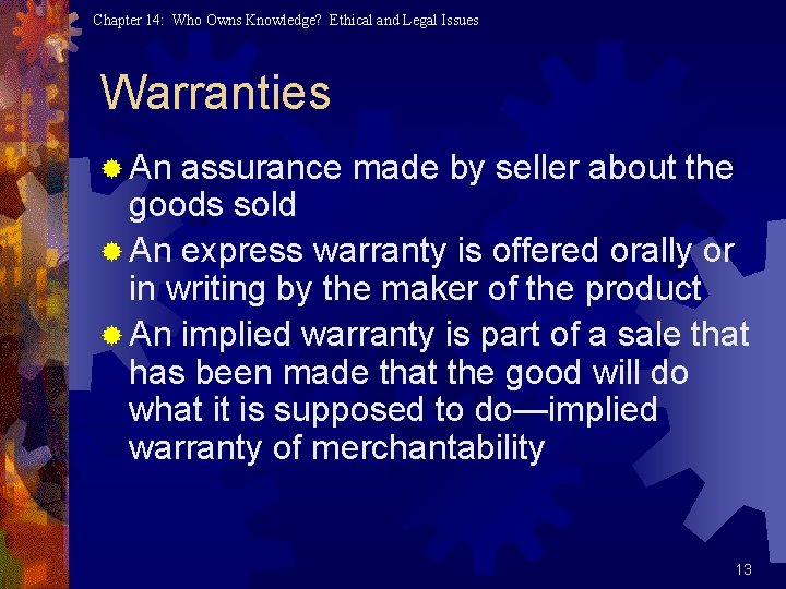 Chapter 14: Who Owns Knowledge? Ethical and Legal Issues Warranties ® An assurance made Chapter 14: Who Owns Knowledge? Ethical and Legal Issues Warranties ® An assurance made