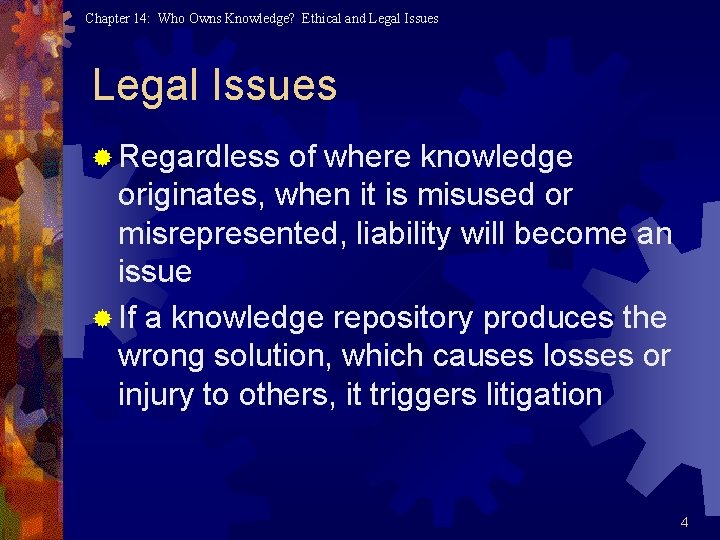 Chapter 14: Who Owns Knowledge? Ethical and Legal Issues ® Regardless of where knowledge